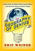The Geography of Genius: A Search for the Worlds Most Creative Places from Ancient Athens to Silicon Valley