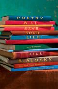 Poetry Will Save Your Life A Memoir