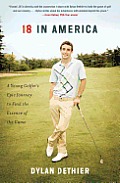 18 in America A Young Golfers Cross Country Journey to Find the Essence of the Game