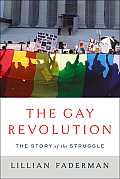 Gay Revolution The Story of the Struggle