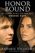 Honor Bound My Journey to Hell & Back with Amanda Knox