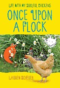 Once Upon a Flock My Life with Some Soulful Chickens