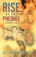 Rise of the Pheonix: A Father's Story