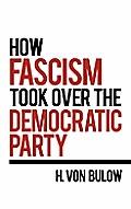 How Fascism Took Over the Democratic Party