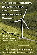 Nanotechnology, Solar, Wind, and Hybrid Alternative Energy: Global Leadership Perspectives