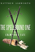 The Spellbound One: Part 1: Champion's Fate