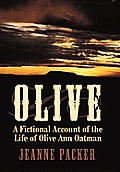 Olive: A Fictional Account of the Life of Olive Ann Oatman