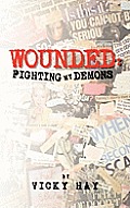 Wounded: Fighting My Demons