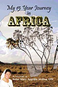 My 15 Year Journey in Africa: A Memoir of Sister Mary Angelita Molina, OSF