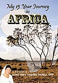 My 15 Year Journey in Africa: A Memoir of Sister Mary Angelita Molina, OSF
