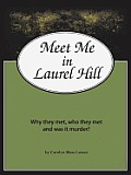 Meet Me in Laurel Hill: Who They Met, Why They Met and Was It Murder?
