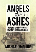 Angels to Ashes: Largest Unsolved Mass Murder in Alaska History