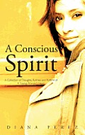 A Conscious Spirit: A Collection of Thoughts, Ryhmes and Rythms of a Young Woman's Heart