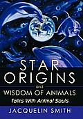 Star Origins & Wisdom of Animals Talks with Animal Souls