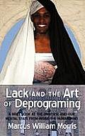 Lack and the Art of Deprograming: A Brief Look at the Universe and Our Mental State from Inside the Human Mind