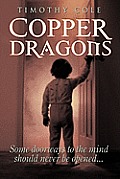 Copper Dragons: Some Doorways to the Mind Should Never Be Opened...