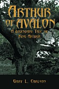 Arthur of Avalon: A Legendary Tale of King Arthur