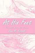 At His Feet: Five Bible Studies for Women