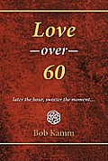 Love Over 60: Later the Hour, Sweeter the Moment...