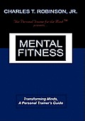 Mental Fitness: Transforming Minds, a Personal Trainer's Guide