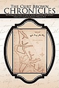 The Curt Brown Chronicles: The Writings and Lectures of Curtis M. Brown, Professional Land Surveyor - Edited and Compiled by Michael J. Pallamary