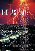 The Last Days: The Christening