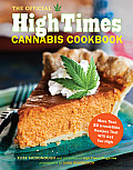 Official High Times Cannabis Cookbook More Than 50 Irresistible Recipes That Will Get You High