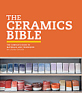 Ceramics Bible The Complete Guide to Materials & Techniques