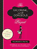 Eat Drink & Be Gorgeous Project Three Months to a New You