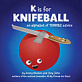 K Is for Knifeball An Alphabet of Terrible Advice