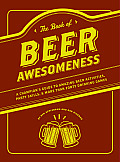 Book of Beer Awesomeness A Champions Guide to Amazing Beer Activities Party Skills