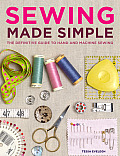 Sewing Made Simple The Definitive Guide to Hand & Machine Sewing
