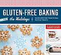 Gluten Free Baking for the Holidays 60 Recipes for Traditional Festive Treats