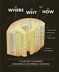Where the Why & the How 75 Artists Illustrate Wondrous Mysteries of Science