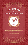 Lets Bring Back The Cocktail Edition A Compendium of Impish Romantic Amusing & Occasionally Appalling Potations from Bygone Eras