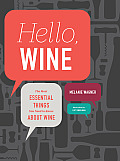 Hello Wine Your Guidebook to the Most Essential Things You Need to Know about Wine