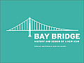 Bay Bridge History & Design of a New Icon
