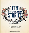 Ten Thousand Stories An Ever Changing Tale of Tragic Happenings