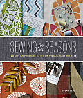 Sewing for All Seasons 24 Stylish Projects to Stitch Throughout the Year