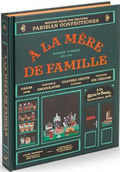 a la Mere de Famille: Recipes from the Beloved Parisian Confectioner