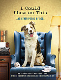 I Could Chew on This & Other Poems by Dogs