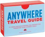 Anywhere Travel Guide: 75 Cards for Discovering the Unexpected, Wherever Your Journey Leads