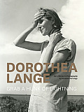 Dorothea Lange Grab a Hunk of Lightning