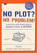 No Plot No Problem A Low Stress High Velocity Guide to Writing a Novel in 30 Days