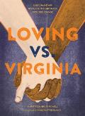 Loving vs Virginia A Documentary Novel of the Landmark Civil Rights Case
