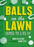 Balls on the Lawn: Games to Live by