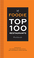 Foodie Top 100 Restaurants Worldwide Selected by the Worlds Top Critics & Glam Medias Foodie Editors