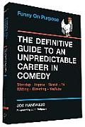 Funny on Purpose The Definitive Guide to an Unpredictable Career in Comedy Standup TV Improv Writing Directing Business & like 18 More