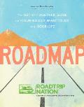 Roadmap The Get It Together Guide to Figuring Out What to Do with Your Life