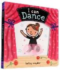 I Can Dance: (Baby Books about Dancing and Ballet, Board Book Ballerina)